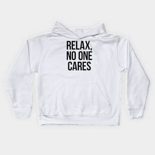 Relax, No One Cares. Black Kids Hoodie